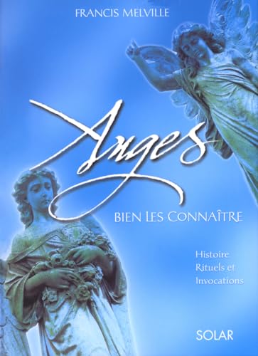 Beispielbild fr Anges - Bien les connatre. Histoire Rituels et Invocations zum Verkauf von LibrairieLaLettre2