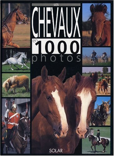 Les Chevaux en 1000 photos (9782263035944) by Leclair, Bertrand