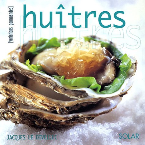 Huitres - Variations gourmandes (9782263036316) by Le Divellec, Jacques
