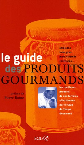 Beispielbild fr Le guide des produits gourmands Combier, Marc; Bouteiller, Catherine and Bonte, Pierre zum Verkauf von LIVREAUTRESORSAS