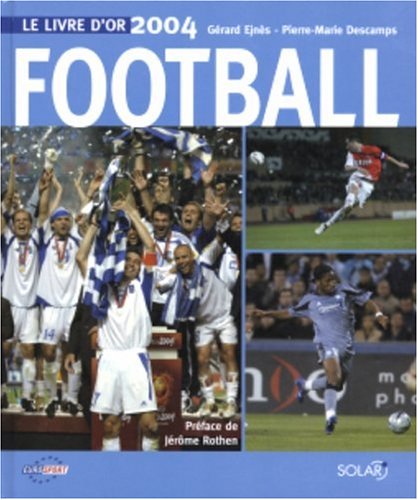Beispielbild fr Football : Le Livre D'or 2004 zum Verkauf von RECYCLIVRE