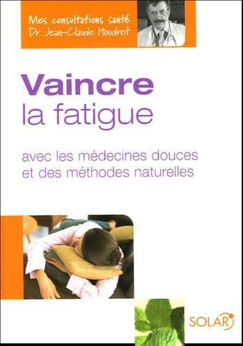 Beispielbild fr Vaincre la fatigue : Avec les mdecines douces et des mthodes naturelles zum Verkauf von Librairie Th  la page