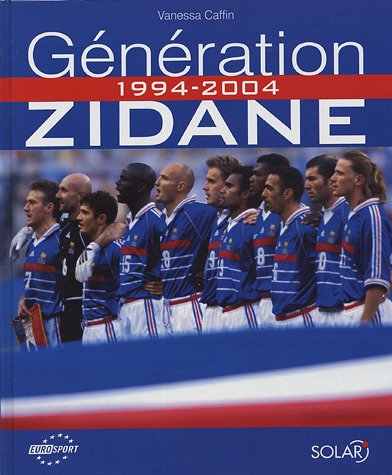 Imagen de archivo de Gnration Zidane: 1994-2004 a la venta por Ammareal
