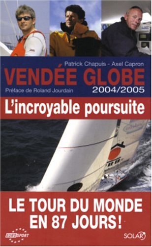 Stock image for Vende Globe 2004/2005 : L'incroyable poursuite for sale by Ammareal