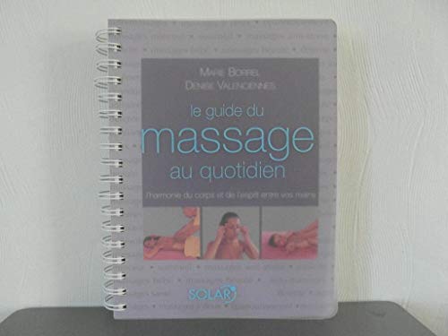 9782263039317: Le guide du massage au quotidien: L'harmonie du corps et de l'esprit entre vos mains