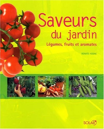 Beispielbild fr Saveurs du jardin : Lgumes, fruits et aromates zum Verkauf von Ammareal