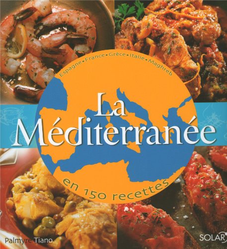 Imagen de archivo de La M diterran e en 150 recettes [Paperback] Tiano, Myrette a la venta por LIVREAUTRESORSAS