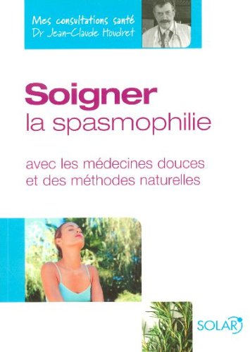 Beispielbild fr Soigner la spasmophilie : Avec les mdecines douces et des mthodes naturelles zum Verkauf von Ammareal