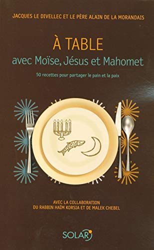 Beispielbild fr A table avec Mose, Jsus et Mahomet zum Verkauf von Ammareal