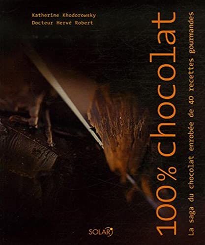 Beispielbild fr 100% Chocolat : La saga du chocolat enrobe de 40 recettes gourmandes zum Verkauf von Ammareal