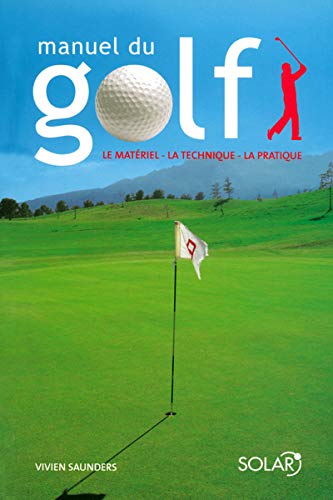 9782263042515: Manuel du golf: Le matriel, la technique, la pratique