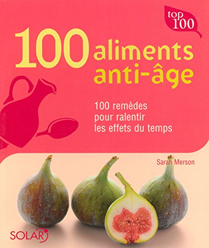 Beispielbild fr 100 aliments anti-ge zum Verkauf von Ammareal