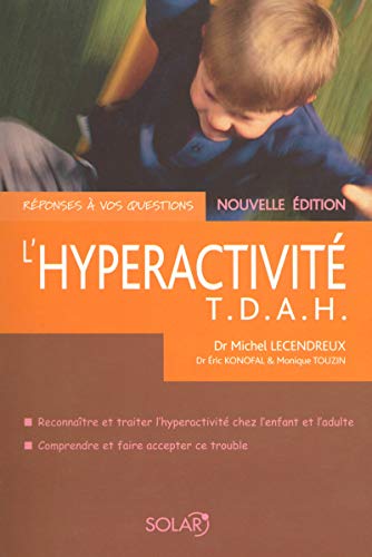Stock image for L'hyperactivit : T.d.a.h. : Reconnatre Et Traiter L'hyperactivit Chez L'enfant Et L'adulte, Compr for sale by RECYCLIVRE