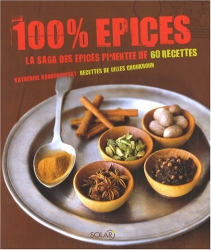 Beispielbild fr 100% Epices : La saga des pices pimente de 60 recettes zum Verkauf von medimops