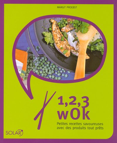 Stock image for 1, 2, 3 wok: Petites recettes savoureuses avec des produits tout prts for sale by Ammareal