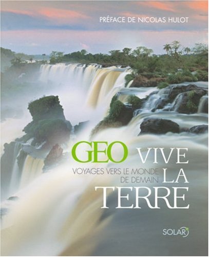 Imagen de archivo de Vive la Terre : voyages vers le monde de demain a la venta por LeLivreVert