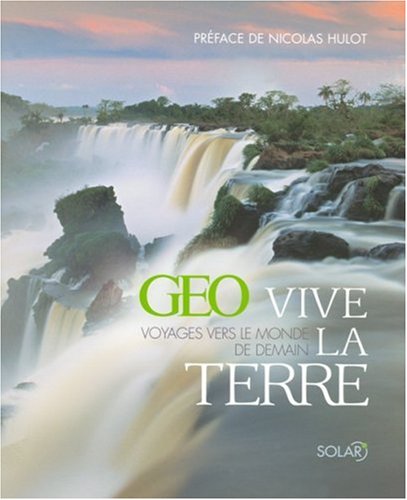 Stock image for Vive la Terre : voyages vers le monde de demain for sale by LeLivreVert