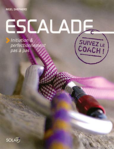 Stock image for Escalade : Initiation et perfectionnement pas  pas for sale by Ammareal