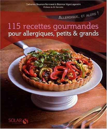 Beispielbild fr 115 recettes gourmandes pour allergiques, petits et grands zum Verkauf von Ammareal