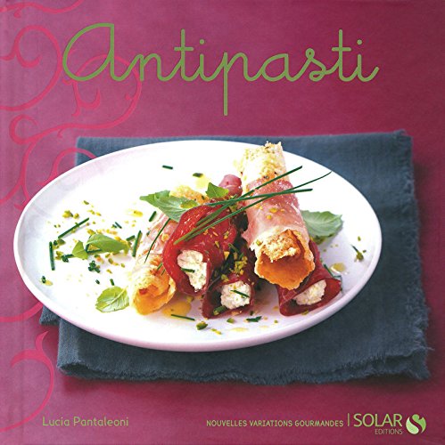 Beispielbild fr antipasti - nouvelles variations gourmandes zum Verkauf von Ammareal