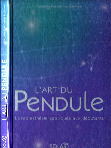 Stock image for L'art du pendule : Secrets et pouvoirs de la radiesthsie for sale by medimops