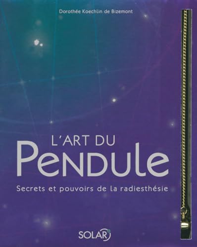 Stock image for L'art du pendule : Secrets et pouvoirs de la radiesthsie for sale by medimops