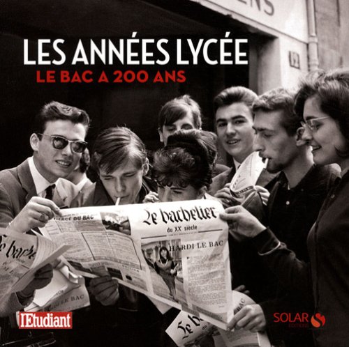 Stock image for ANNEES LYCEE LE BAC A 200 ANS for sale by Ammareal