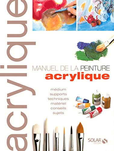 Stock image for Le manuel de la peinture acrylique ne for sale by GF Books, Inc.