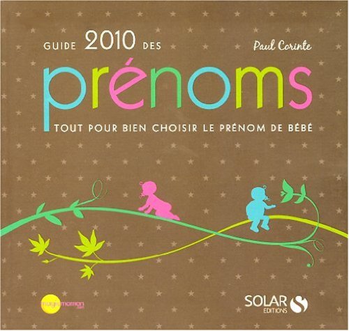 9782263049545: Guide 2010 des prnoms: Tout pour bien choisir le prnom de bb