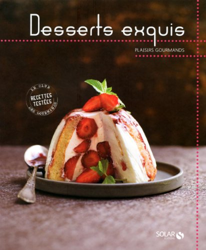 Beispielbild fr Desserts exquis - Plaisirs gourmands zum Verkauf von Ammareal