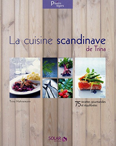 9782263052408: La cuisine scandinave de Trina: 75 recettes gourmandes et quilibres