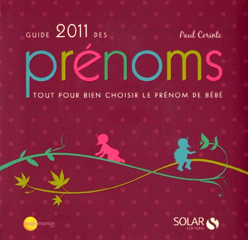 9782263052590: Guide 2011 des prnoms: Tout pour bien choisir le prnom de bb