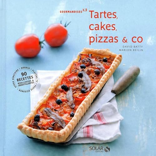 Beispielbild fr Tartes, Cakes, Pizzas & Co : 90 Recettes Moelleuses & Croustillantes zum Verkauf von RECYCLIVRE