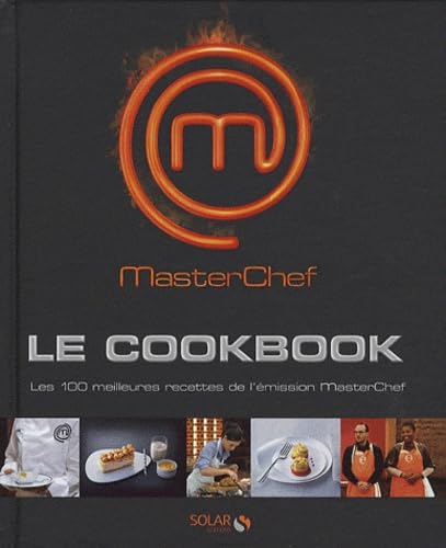 Stock image for Masterchef le Cookbook : Les 100 meilleures recettes de l'mission MasterChef for sale by Ammareal