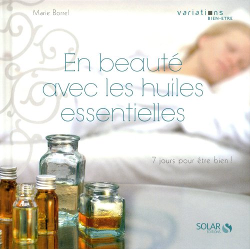 En beautÃ© avec les huiles essentielles - variations bien Ãªtre (9782263053634) by Marie Collectif