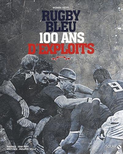Beispielbild fr Rugby Bleu : 100 ans d'exploits zum Verkauf von Ammareal