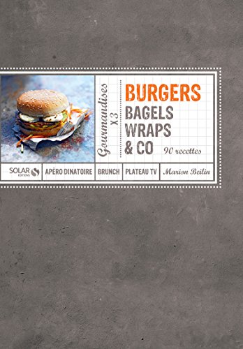 Stock image for Burgers, bagels, wraps & co 90 recettes (French Edition) for sale by ThriftBooks-Atlanta