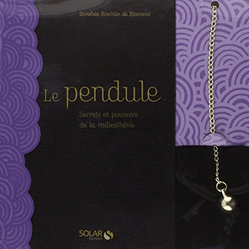 Stock image for Le Pendule : Secrets Et Pouvoirs De La Radiesthsie for sale by RECYCLIVRE