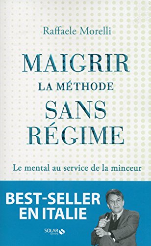 Beispielbild fr Maigrir : La Mthode Sans Rgime : Le Mental Au Service De La Minceur zum Verkauf von RECYCLIVRE