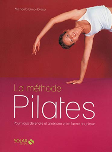 Beispielbild fr La mthode Pilates : Pour vous dtendre et amliorer votre forme physique zum Verkauf von medimops