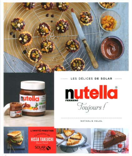 Imagen de archivo de Nutella toujours - Les dlices de Solar a la venta por Ammareal