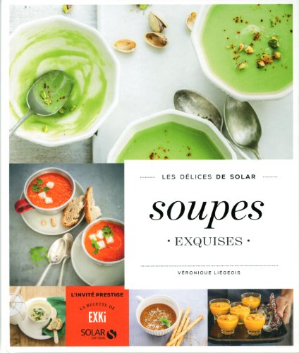 Stock image for Soupes exquises - Les Dlices de Solar for sale by medimops