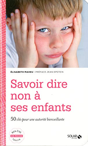 Stock image for Savoir dire non  ses enfants : 50 cls pour une autorit bienveillante for sale by medimops