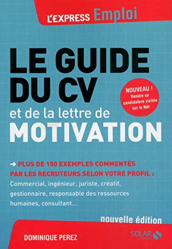 Beispielbild fr Le Guide Du Cv Et De La Lettre De Motivation : Plus De 150 Exemples Comments Par Les Recruteurs Sel zum Verkauf von RECYCLIVRE