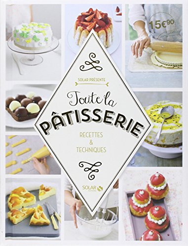 9782263066528: Toute la ptisserie: Recettes et techniques