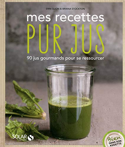 Stock image for Mes recettes pur jus - Bien dans son assiette for sale by medimops