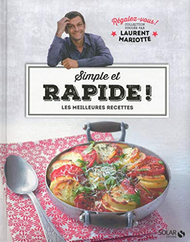Stock image for Simple et rapide ! - R galez-vous - Laurent Mariotte: Les meilleures recettes for sale by WorldofBooks
