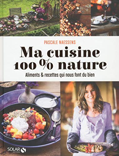 Stock image for Ma cuisine 100 % nature : Aliments et recettes qui nous font du bien for sale by AwesomeBooks
