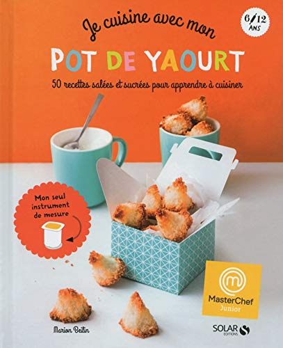 Stock image for Je Cuisine Avec Mon Pot De Yaourt : 50 Recettes Sales Et Sucres Pour Apprendre  Cuisiner for sale by RECYCLIVRE