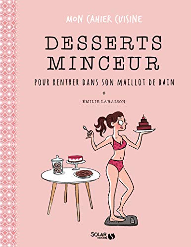 Stock image for Desserts minceur pour rentrer dans son maillot de bain - Mon cahier cuisine for sale by Books Unplugged
